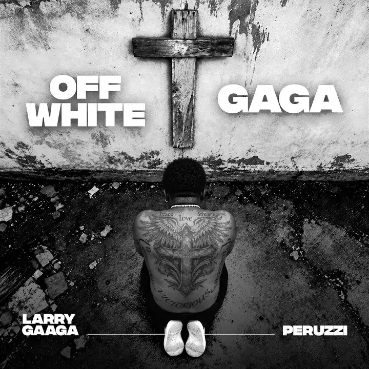 Larry Gaaga – Off White ft Peruzzi